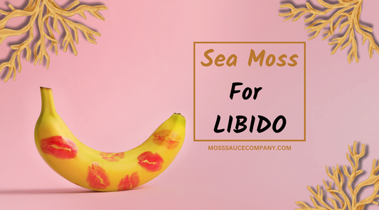 Boost Your Libido Naturally: The Benefits of Irish Sea Moss
